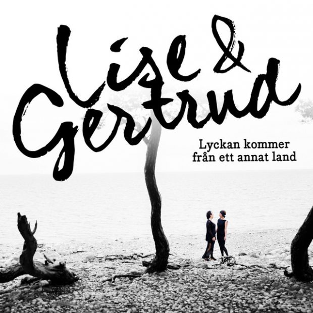 Lise & Gertrud, Lyckan kommer från ett annat land