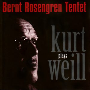 Bern Rosengren Tentet Plays Kurt Weill