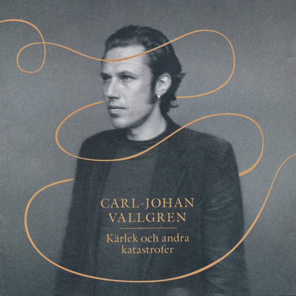 Carl-Johan Vallgren, Kärlek och andra katastrofer